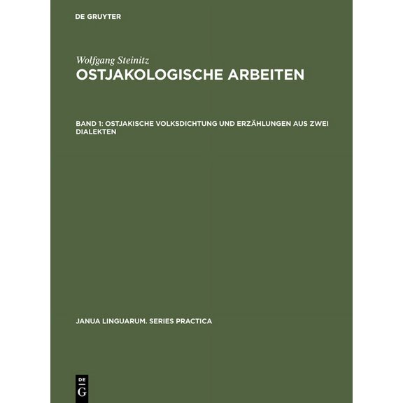 Janua Linguarum. Series Practica Ostjakologische Arbeiten, Band 1, Ostjakische Volksdichtung und Erzählungen aus zwei Dialekten, Book 254, (Hardcover)