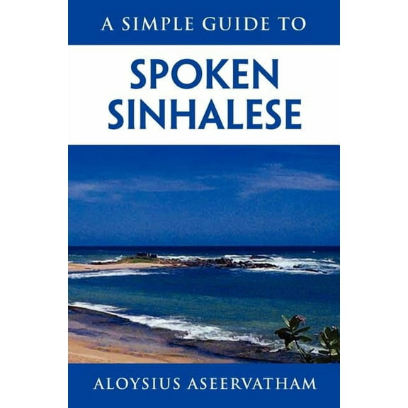 A Simple Guide to Spoken Sinhalese : For Tourists in Sri Lanka