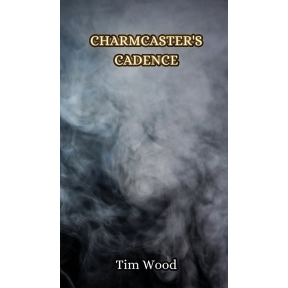 Charmcaster's Cadence, (Hardcover)