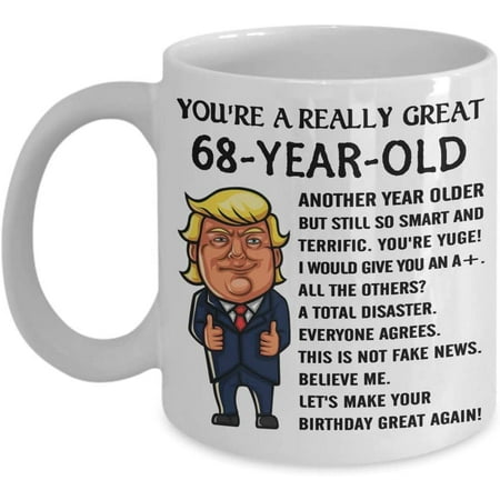 

Trump 68 Year Old Birthday Coffee Mug You re A Great So Smart And Terrific 68th Birthday Gifts For Men Women Tea Cup Born In 1952 Happy Birt
