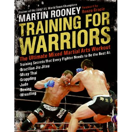 Training for Warriors : The Ultimate Mixed Martial Arts