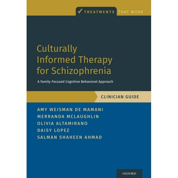 Treatments That Work Culturally Informed Therapy for Schizophrenia: A Family-Focused Cognitive Behavioral Approach, Clinician Guide, (Paperback)