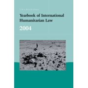 Yearbook of International Humanitarian L Yearbook of International Humanitarian Law - 2004, Book 7, (Hardcover)
