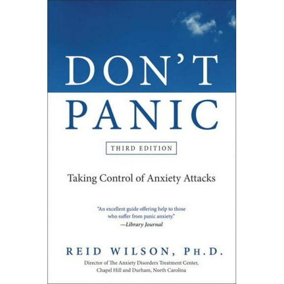 Don't Panic: Taking Control of Anxiety Attacks (Third Edition)