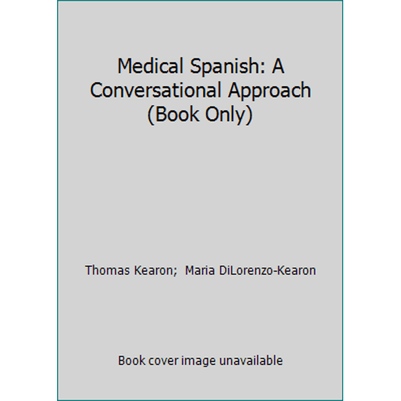 Pre-Owned Medical Spanish: A Conversational Approach (Book Only) (Paperback) 0030260299 9780030260292