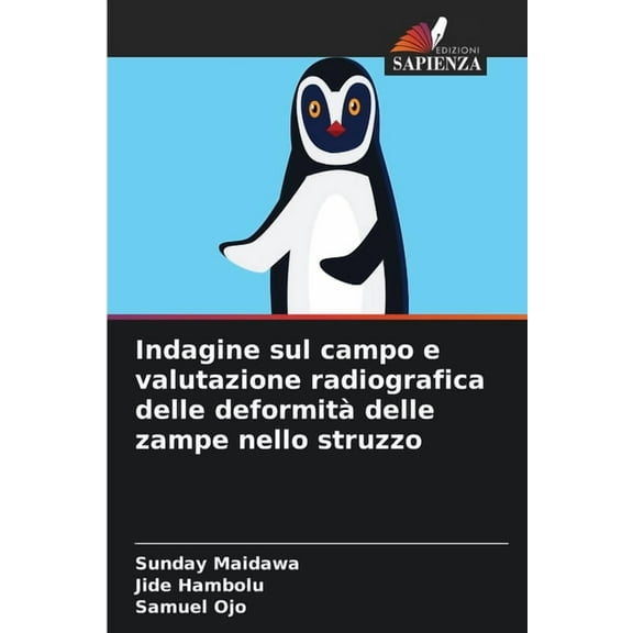 Indagine sul campo e valutazione radiografica delle deformità delle zampe nello struzzo, (Paperback)