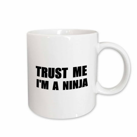 

3dRose Trust me Im a Ninja - fun funny humor humorous joke gag text gift Ceramic Mug 11-ounce