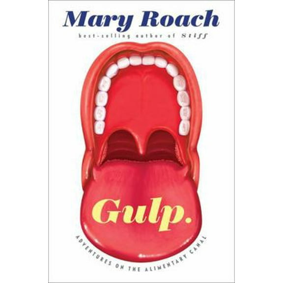 Pre-Owned Gulp: Adventures on the Alimentary Canal (Hardcover) by Mary Roach