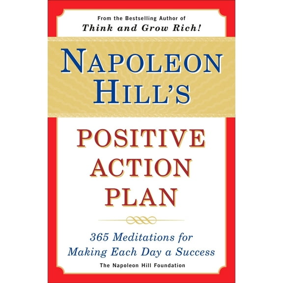 Napoleon Hill's Positive Action Plan: 365 Meditations for Making Each Day a Success, (Paperback)