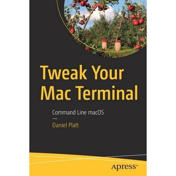 Tweak Your Mac Terminal: Command Line macOS, (Paperback)