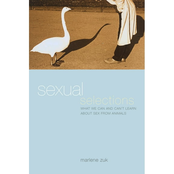 Sexual Selections : What We Can and Can't Learn about Sex from Animals (Edition 1) (Paperback)