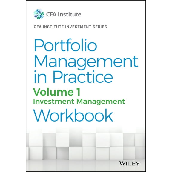 Cfa Institute Investment Portfolio Management in Practice, Volume 1: Investment Management Workbook, (Paperback)