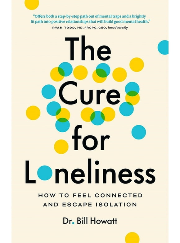 The Break Through Series: The Cure for Loneliness : How to Feel Connected and Escape Isolation (Paperback)
