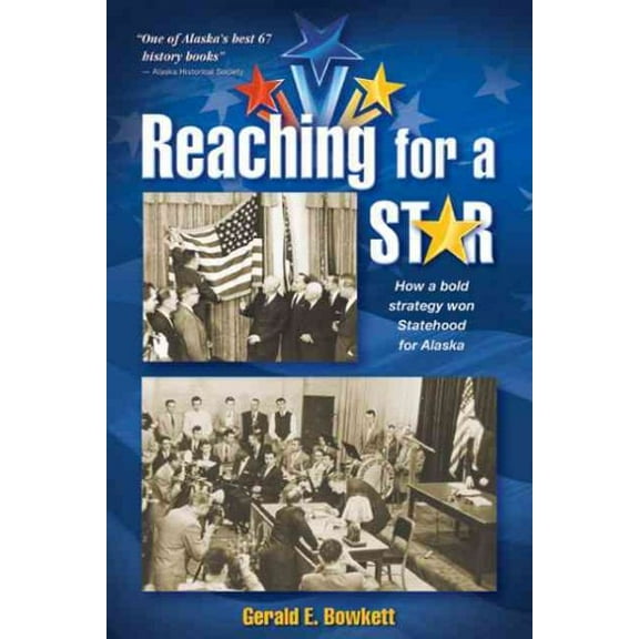 Reaching for a Star: The Final Campaign for Alaska Statehood (Paperback)