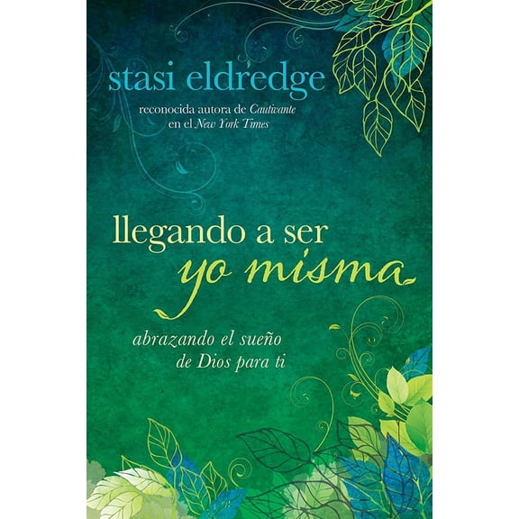 Llegando a ser yo misma : Abrazando el sueño de Dios para ti (Paperback)