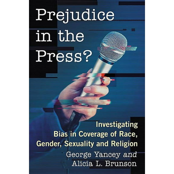 Prejudice in the Press?: Investigating Bias in Coverage of Race, Gender, Sexuality and Religion, (Paperback)