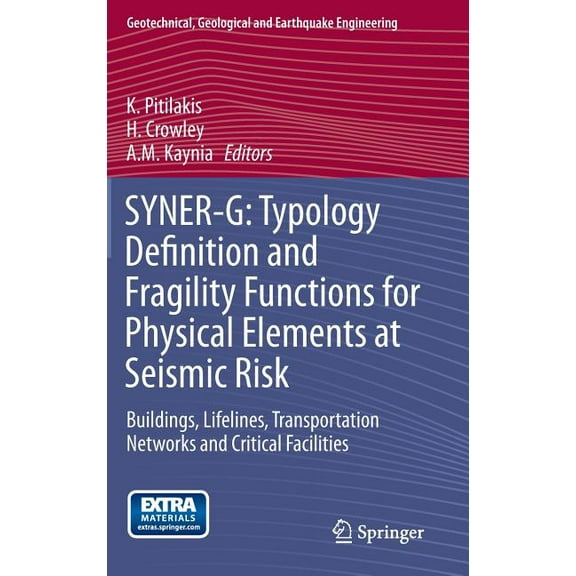 Geotechnical, Geological and Earthquake Syner-G: Typology Definition and Fragility Functions for Physical Elements at Seismic Risk: Buildings, Lifelines, Transp, Book 27, (Hardcover)