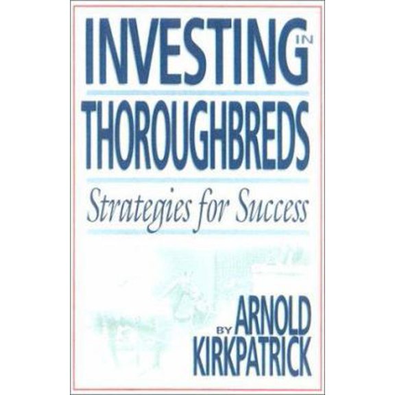 Pre-Owned Investing in Thoroughbreds: Strategies for Success (Hardcover) 1581500416 9781581500417