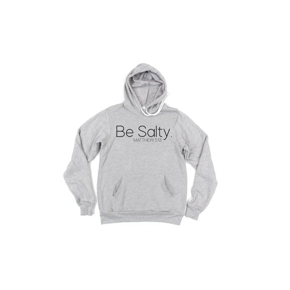 Christian Hoodie, Be Salty, Unisex Hoodie, Jesus Hoodie, Gift For Her, Be Salty Hoodie, Funny Hoodies, Gift For Him, Christian Shirt, Funny, Grey (Black Text), LARGE