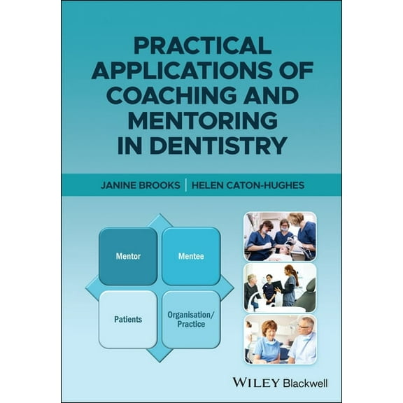 Practical Applications of Coaching and Mentoring in Dentistry, (Paperback)