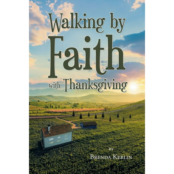 Walking by Faith with Thanksgiving, (Paperback)