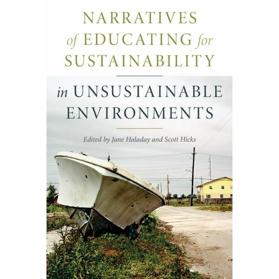 Narratives of Educating for Sustainability in Unsustainable Environments (Paperback)