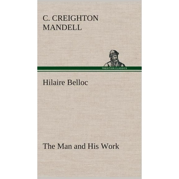 Hilaire Belloc The Man and His Work (Hardcover)