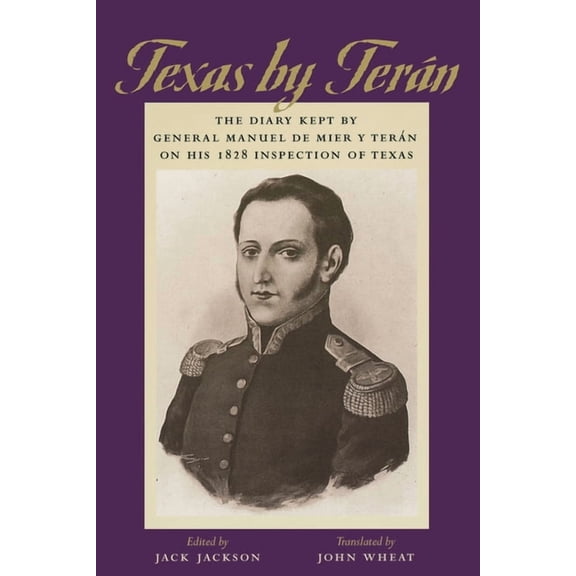 Harry Ransom Humanities Research Center Texas by Terán: The Diary Kept by General Manuel de Mier y Terán on His 1828 Inspection of Texas, Book 2, (Paperback)