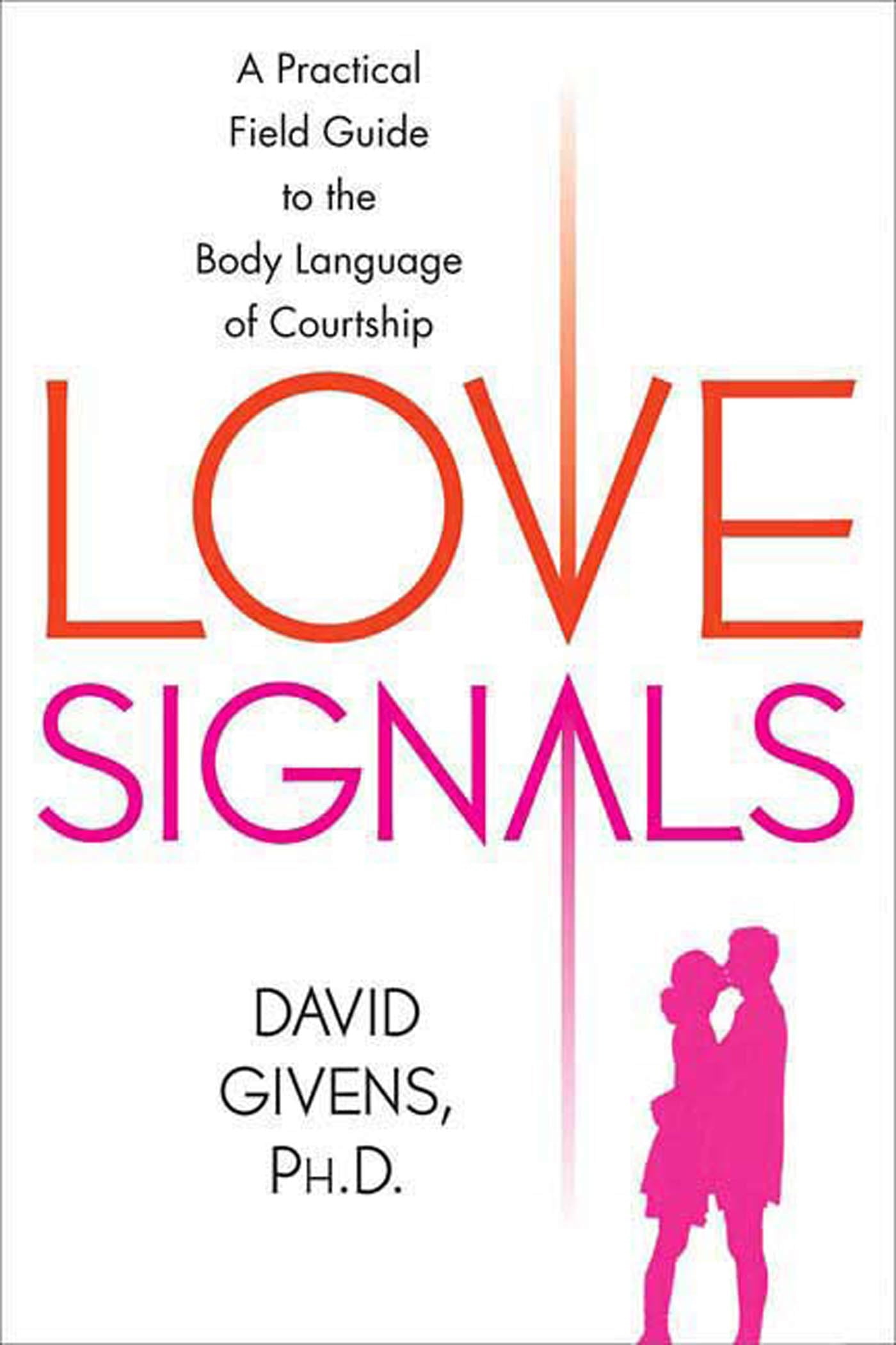 Love Signals A Practical Field Guide To The Body Language Of love-signals-a-practical-field-guide-to-the-body-language-of