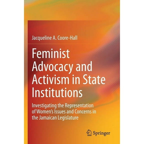 Feminist Advocacy and Activism in State Institutions: Investigating the Representation of Women's Issues and Concer, (Paperback)
