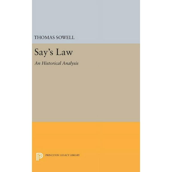 Princeton Legacy Library Say's Law: An Historical Analysis, Book 1591, (Hardcover)