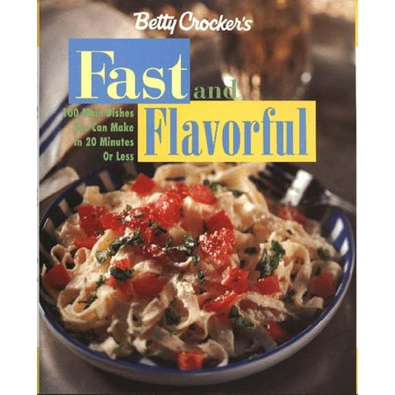Pre-Owned Betty Crocker's Fast & Flavorful: 100 Main Dishes You Can Make in 20 Minutes or Less (Betty Crocker Home Library) (Hardcover) 0028619854 9780028619859