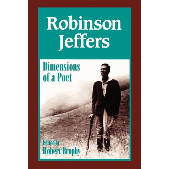 Robinson Jeffers: The Dimensions of a Poet, (Paperback)
