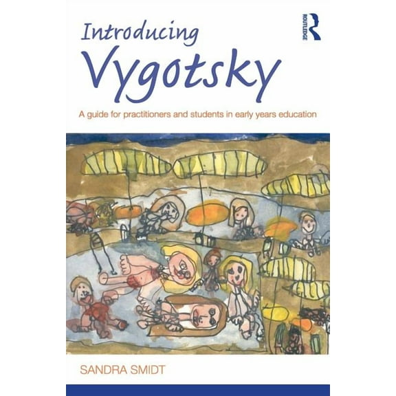 Introducing Early Years Thinkers Introducing Vygotsky: A Guide for Practitioners and Students in Early Years Education, (Paperback)