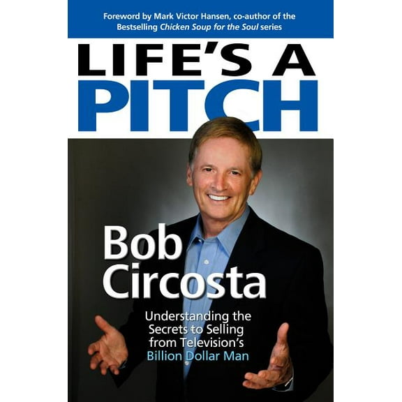 Life's a Pitch: Learn the Proven Formula That Has Sold Over $1 Billion in Products, (Paperback)