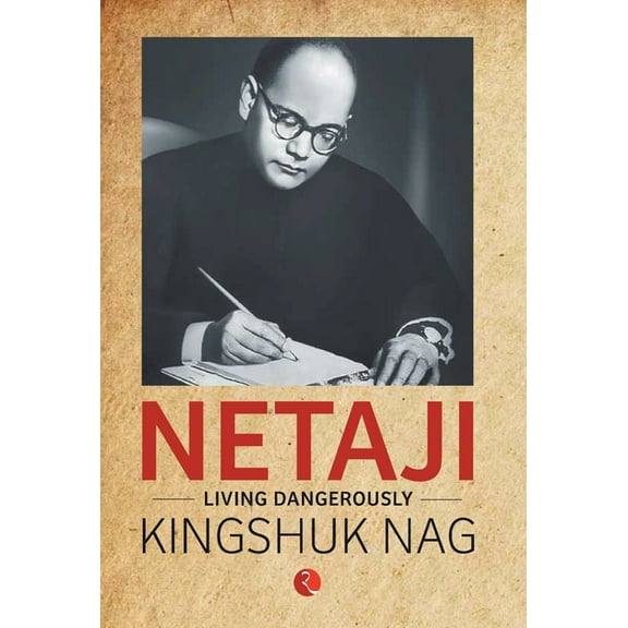 Netaji: Living Dangerously, (Hardcover)