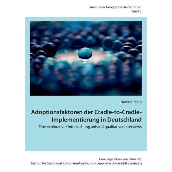 Adoptionsfaktoren der Cradle-to-Cradle-Implementierung in Deutschland: Eine explorative Untersuchung anhand qualitativer, (Paperback)