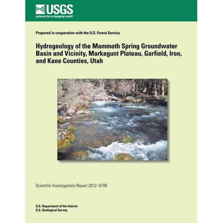 Hydrogeology of the Mammoth Spring Groundwater Basin and Vicinity Markagunt Plateau Garfield Iron and Kane Counties Utah (Paperback)