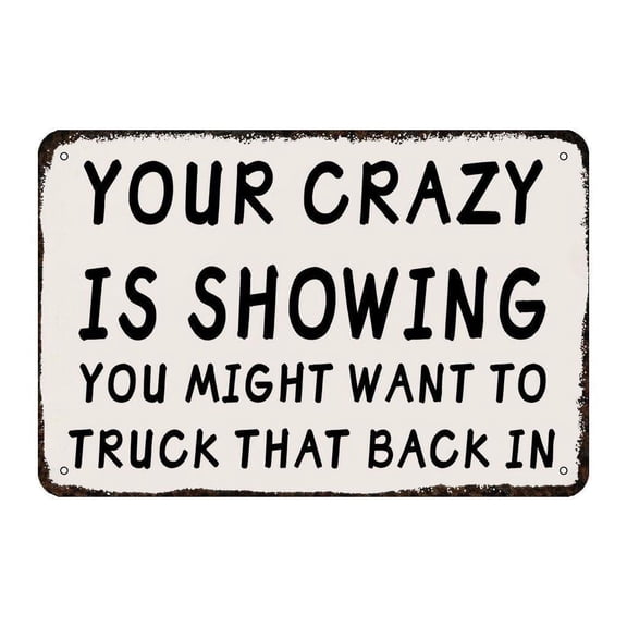 Your Crazy Is Showing Sign Aluminum 8x12 Inch Funny Vintage Kitchen Bathroom Bar Party Rustic Farmhouse Metal Wall Decor