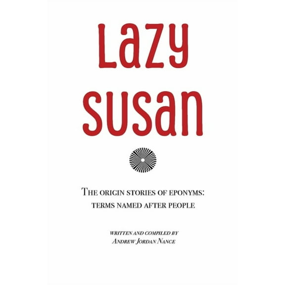 Lazy Susan: The Origin Stories of Eponyms, (Paperback)