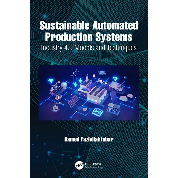 Sustainable Automated Production Systems: Industry 4.0 Models and Techniques, (Hardcover)