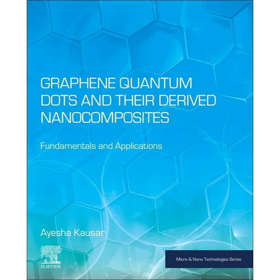 Micro and Nano Technologies Graphene Quantum Dots and Their Derived Nanocomposites: Fundamentals and Applications, (Paperback)