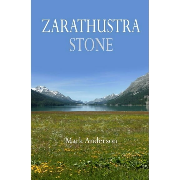 Zarathustra Stone: Friedrich Nietzsche in Sils-Maria, (Paperback)