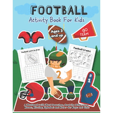 Football Activity and Coloring Book for kids Ages 3 and up A workbook with Word Searches, spot the difference, mazes, missing alphabet and more- for boys and girls: Over 20 Fun Designs Educational Wor