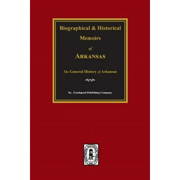 Biographical and Historical Memoirs of Arkansas: The GENERAL History of the State. (Paperback)