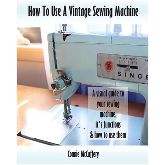 How to Use a Vintage Sewing Machine