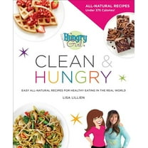 Hungry Girl Clean & Hungry: Easy All-Natural Recipes for Healthy Eating in the Real World, (Paperback)