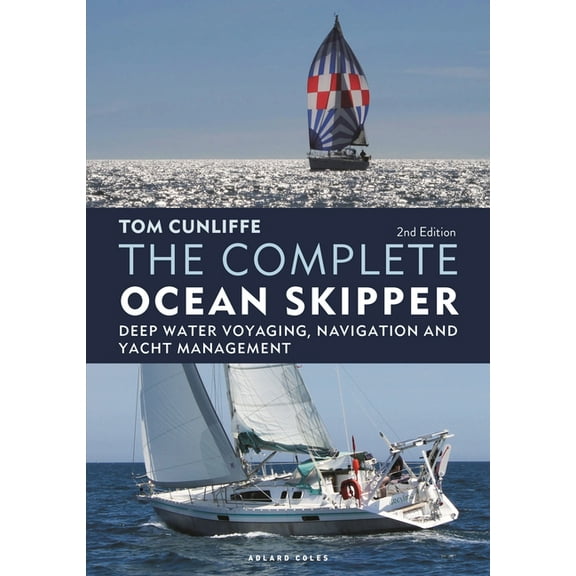 The Complete Ocean Skipper: Deep Water Voyaging, Navigation and Yacht Management, (Hardcover)