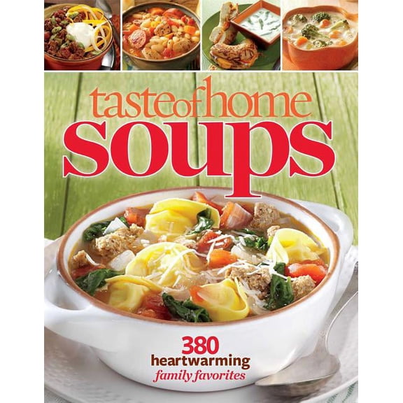 Taste of Home Soups: 431 Hot and Hearty Classics