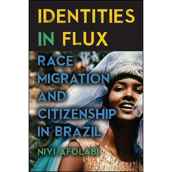 Suny Series, Afro-Latinx Futures Identities in Flux: Race, Migration, and Citizenship in Brazil, (Paperback)